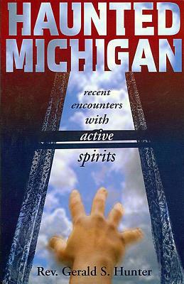 Haunted Michigan: Recent Encounters with Active Spirits Cover Image