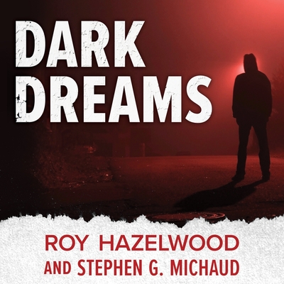 Dark Dreams: A Legendary FBI Profiler Examines Homicide and the Criminal Mind Cover Image