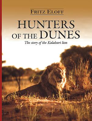 Hunters of the Dunes: The Story of the Kalahari Lion Cover Image