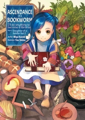 Ascendance of a Bookworm: Part 1 Volume 1 By Miya Kazuki, You Shiina (Illustrator), Quof (Translator) Cover Image
