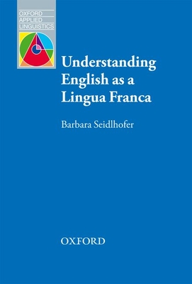 Understanding English as a Lingua Franca (Oxford Applied Linguistics)