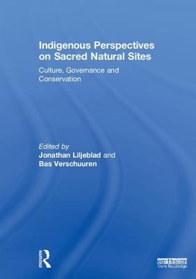 Indigenous Perspectives on Sacred Natural Sites: Culture, Governance and Conservation Cover Image