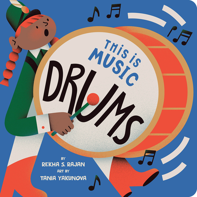 This Is Music: Drums By Rekha S. Rajan, Tania Yakunova (Illustrator) Cover Image