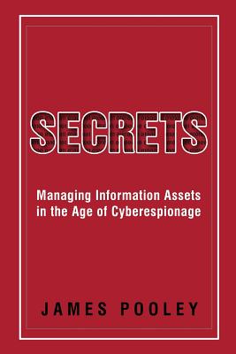 Secrets: Managing Information Assets in the Age of Cyberespionage Cover Image