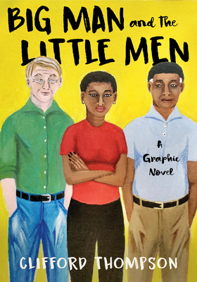 Big Man and the Little Men: A Graphic Novel Cover Image