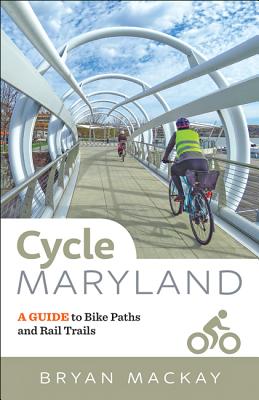 Cycle Maryland: A Guide to Bike Paths and Rail Trails Cover Image