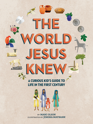 The World Jesus Knew: A Curious Kid's Guide to Life in the First Century (Curious Kids' Guides)