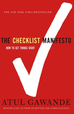 The Checklist Manifesto: How to Get Things Right By Atul Gawande Cover Image