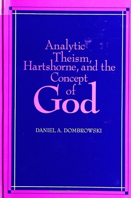 Analytic Theism, Hartshorne, and the Concept of God By Daniel A. Dombrowski Cover Image