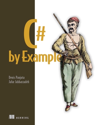 C# by Example (Tiny) By Denis Panjuta, Jafar Jabbarzadeh Cover Image