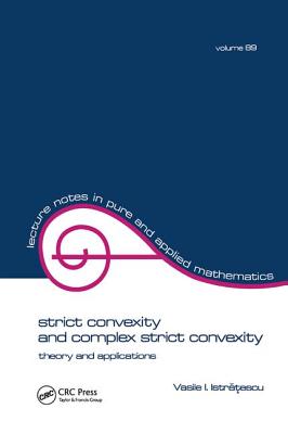 Strict Convexity and Complex Strict Convexity: Theory and Applications (Lecture Notes in Pure and Applied Mathematics) Cover Image