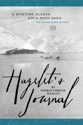 Hazelet's Journal: A Riveting Alaska Gold Rush Saga Cover Image