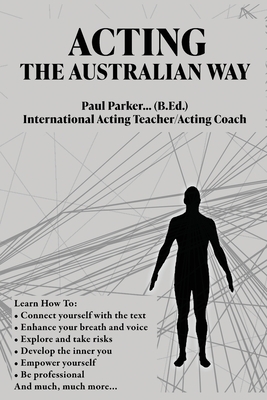 Acting The Australian Way By Paul Parker Cover Image