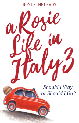 A Rosie Life In Italy 3: Should I Stay or Should I Go? Cover Image