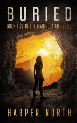 Buried: Book Five in the Manipulated Series