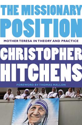 The Missionary Position: Mother Teresa in Theory and Practice Cover Image