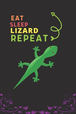 Eat Sleep Lizard Repeat: Best Gift for Lizard Lovers, 6 x 9 in, 110 pages book for Girl, boys, kids, school, students Cover Image