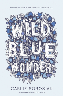 Wild Blue Wonder By Carlie Sorosiak Cover Image
