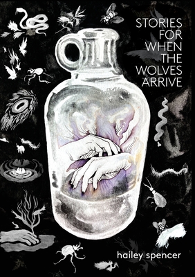 Stories for When the Wolves Arrive By Hailey Spencer Cover Image