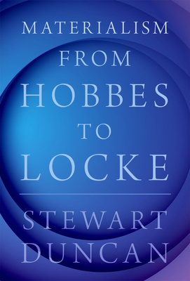 Materialism from Hobbes to Locke By Stewart Duncan Cover Image