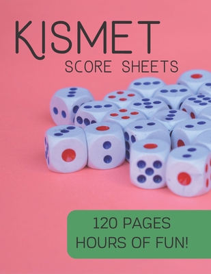 Kismet Score Sheets: 120 Pages, Hours Of Fun, Kismet Score Pads, Kismet Dice Game Cover Image