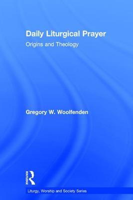 Daily Liturgical Prayer: Origins and Theology (Liturgy) Cover Image