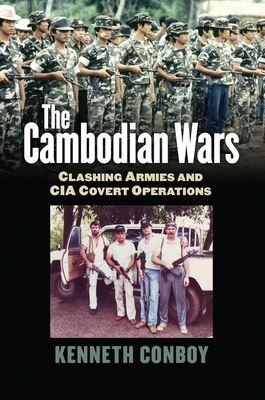 The Cambodian Wars: Clashing Armies and CIA Covert Operations (Modern War Studies) Cover Image