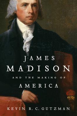 James Madison and the Making of America Cover
