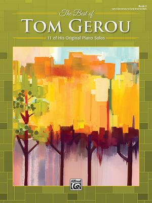 The Best of Tom Gerou, Bk 2: 11 of His Original Piano Solos