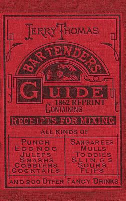 Jerry Thomas Bartenders Guide 1862 Reprint: How to Mix Drinks, or the Bon Vivant's Companion Cover Image