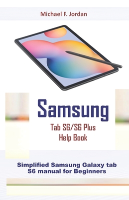 Samsung Tab S6/S6 Plus Help Book: Simplified Samsung Galaxy tab S6 manual for Beginners Cover Image
