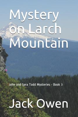 Mystery on Larch Mountain (John and Sara Todd Mysteries #3)