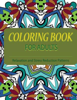 Coloring Books For Adults 1: Coloring Books for Grownups: Stress Relieving Patterns By Tanakorn Suwannawat Cover Image