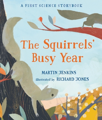 The Squirrels' Busy Year: A First Science Storybook (Science Storybooks) Cover Image