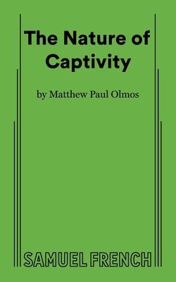 The Nature of Captivity By Matthew Paul Olmos Cover Image
