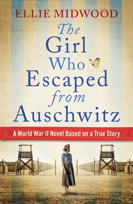 The Girl Who Escaped from Auschwitz By Ellie Midwood Cover Image