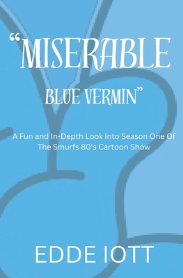 Miserable Blue Vermin: A Fun and in-Depth Look into Season One of the Smurfs 80's Cartoon Show Cover Image