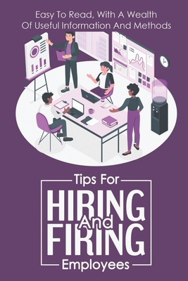 Tips For Hiring And Firing Employees: Easy To Read, With A Wealth Of Useful Information And Methods: Hire Slow Cover Image