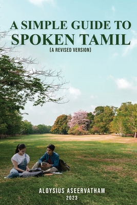 A Simple Guide To Spoken Tamil (A Revised Version) Cover Image