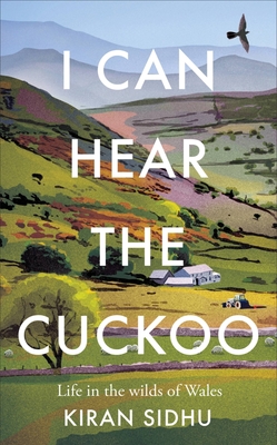 I Can Hear the Cuckoo: Life in the Wilds of Wales