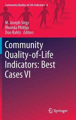 Community Quality-Of-Life Indicators: Best Cases VI By M. Joseph Sirgy (Editor), Rhonda Phillips (Editor), Don Rahtz (Editor) Cover Image