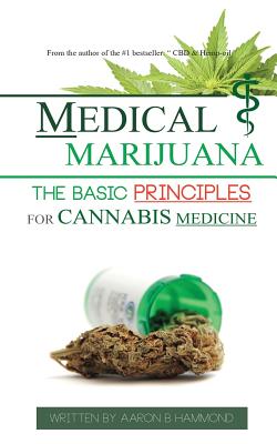 Medical Marijuana: The Basic Principles For Cannabis Medicine