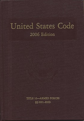United States Code, 2006, V. 5, Title 10, Armed Forces, Section 2001 to End Cover Image