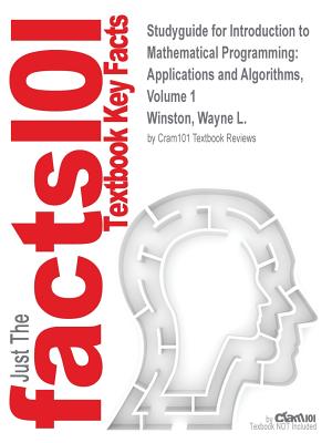 Studyguide for Introduction to Mathematical Programming: Applications and Algorithms, Volume 1 by Winston, Wayne L., ISBN 9780534423575 (Cram101 Textbook Outline) Cover Image