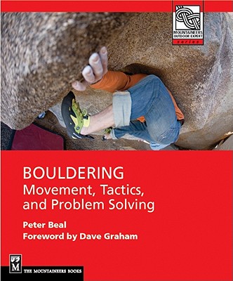 Bouldering: Movement, Tactics, and Problem Solving (Mountaineers Outdoor Expert) Cover Image