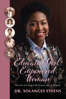 Educated Girl, Empowered Woman: The Art of Living with Grace, Joy, & Dignity Cover Image