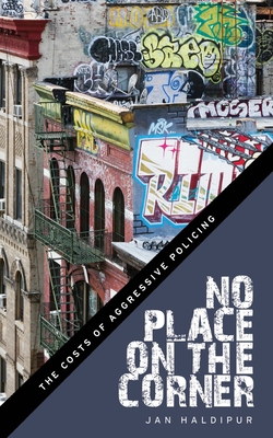 No Place on the Corner: The Costs of Aggressive Policing Cover Image