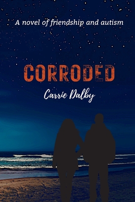 Corroded: A Novel of Friendship and Autism Cover Image