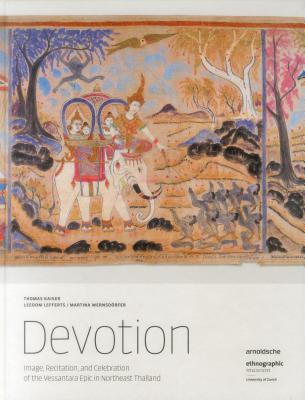 Devotion: Image, Recitation, and Celebration of the Vessantara Epic in Northeast Thailand By Thomas Kaiser, Leedom Lefferts Cover Image