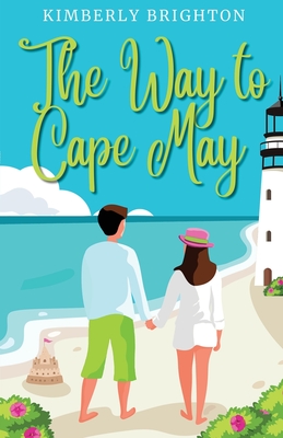 The Way to Cape May: A Romcom Beach Read About Falling in Love on the Jersey Shore